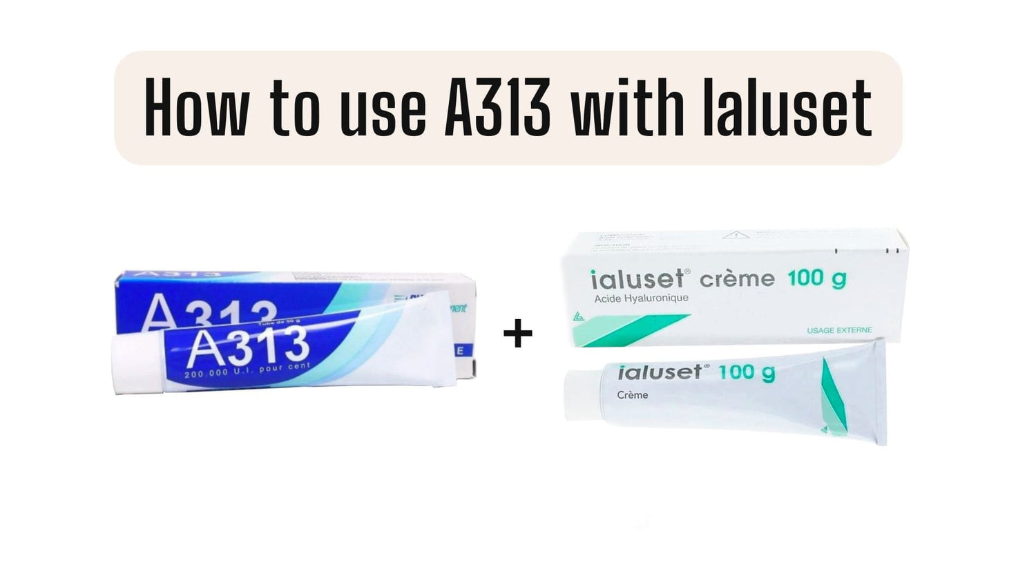 How to Use A313 and Ialuset together: The Ultimate Guide – FrenchSkinLab